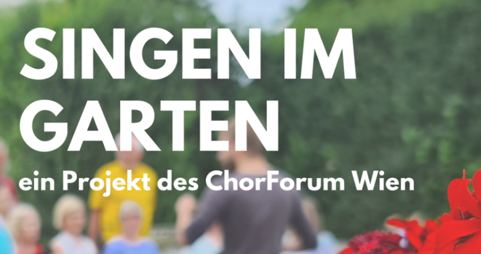 Singen im Garten - ein Projekt des Chorforum Wien